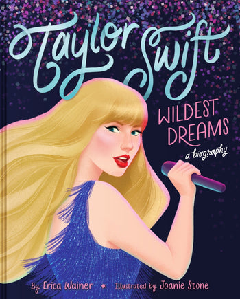 Taylor Swift Wildest Dreams A Biography