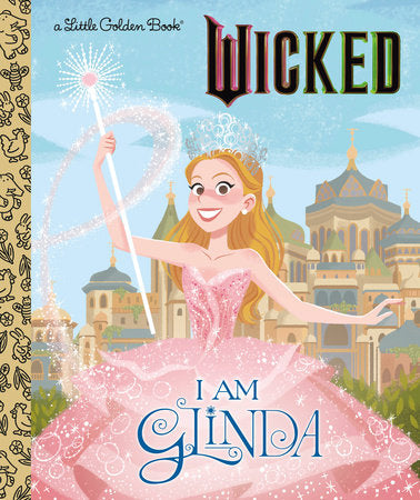 Wicked: I Am Glinda Little Golden Book