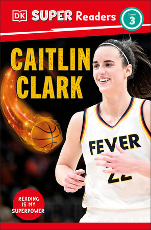 DK Super Readers Level 3: Caitlin Clark