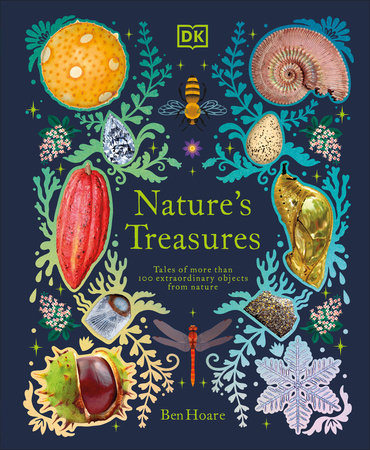 Nature's Treasures Tales Of More Than 100 Extraordinary Objects From Nature