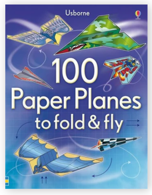 100 Paper Planes to Fold and Fly