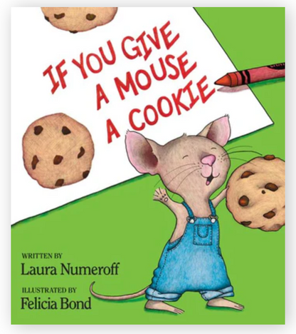 If You Give a Mouse a Cookie