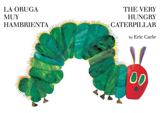La Oruga Muy Hambrienta / The Very Hungry Caterpillar