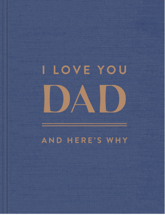 I Love You Dad: And Here's Why